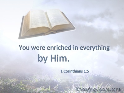 You were enriched in everything by Him.